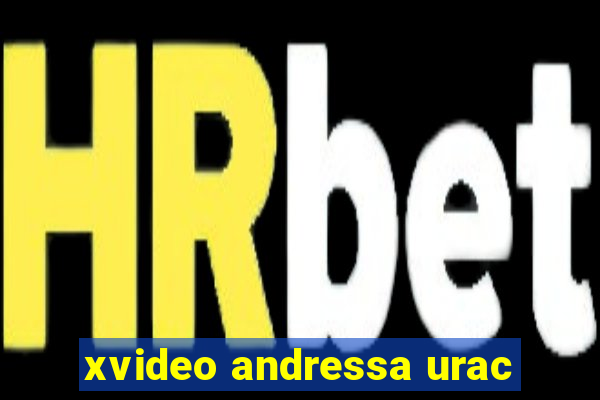xvideo andressa urac